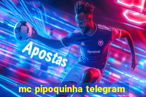 mc pipoquinha telegram